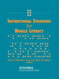 Title: Instructional Strategies for Braille Literacy / Edition 1, Author: Diane P Wormsley