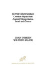 In the Beginning: Creation Myths from Ancient Mesopotamia, Israel and Greece / Edition 1