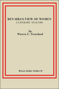 Title: Ben Sira's View of Women: A Literary Analysis, Author: Warren C Trenchard