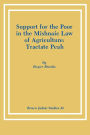 Support for the Poor in the Mishnaic Law of Agriculture: Tractate Peah