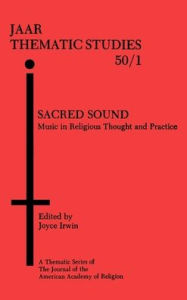 Title: Sacred Sound: Music in Religious Thought and Practice, Author: Joyce L. Irwin