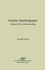 Title: Pauline Autobiography: Toward a New Understanding, Author: George Lyons