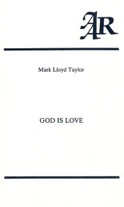 Title: God Is Love: A Study in the Theology of Karl Rahner, Author: Mark Lloyd Taylor