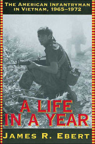 A Life in a Year: The American Infantryman in Vietnam, 1965-1972