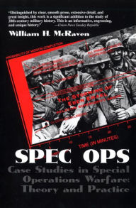 Title: Spec Ops: Case Studies in Special Operations Warfare: Theory and Practice, Author: William H. McRaven