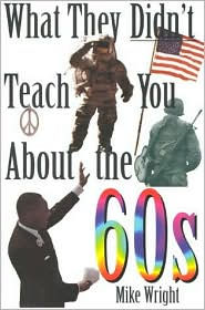 What They Didn't Teach You about the 60s