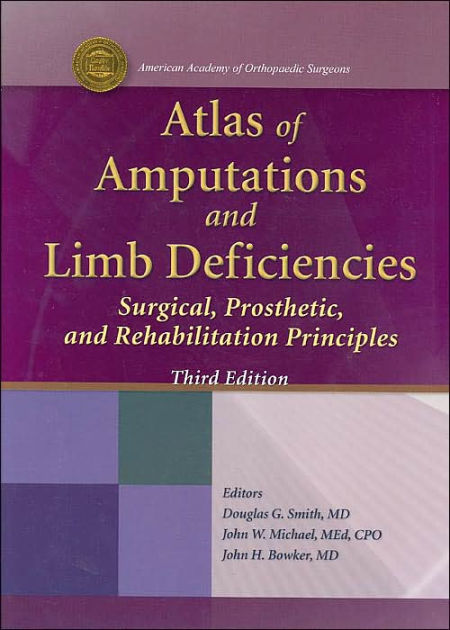 Atlas Of Amputations And Limb Deficiencies: Surgical, Prosthetic And ...