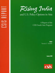 Title: Rising India and U.S. Policy Options in Asia, Author: Teresita C. Schaffer