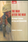 The War after the War (Significant Issues Series): Strategic Lessons of Iraq and Afghanistan