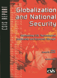 Title: Globalization and National Security: Maintaining U.S. Technological Leadership and Economic Strength, Author: James A. Lewis