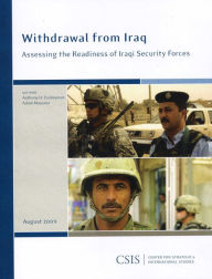 Title: Withdrawal from Iraq: Assessing the Readiness of Iraqi Security Forces, Author: Anthony H. Cordesman