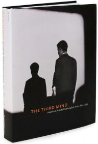 Third Mind: American Artists Contemplate Asia 1960-1969