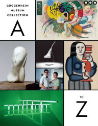 Title: Guggenheim Museum Collection: A to Z: Fourth Edition, Author: Nancy Spector