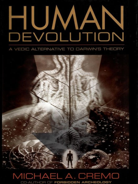 Human Devolution: A Vedic Alternative to Darwin's Theory