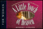 Little Touch of Heaven for Women: 52 Heartwarming Devotions to Draw You Nearer to God