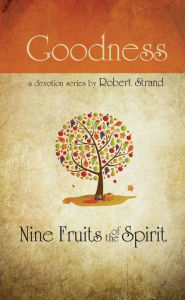 Title: Nine Fruits Of The Spirit- Goodness, Author: Robert Strand