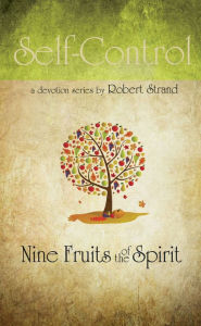 Title: Nine Fruits Of The Spirit- Self Control, Author: Robert Strand