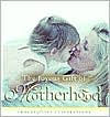 Joyous Gift Of Motherhood, The