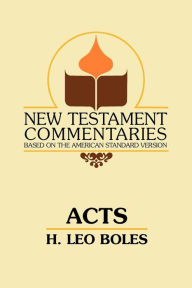 Title: Acts: A Commentary on Acts of the Apostles, Author: H Leo Boles