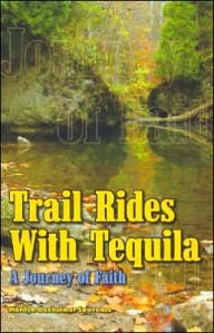 Trail Rides with Tequila: A Journey of Faith