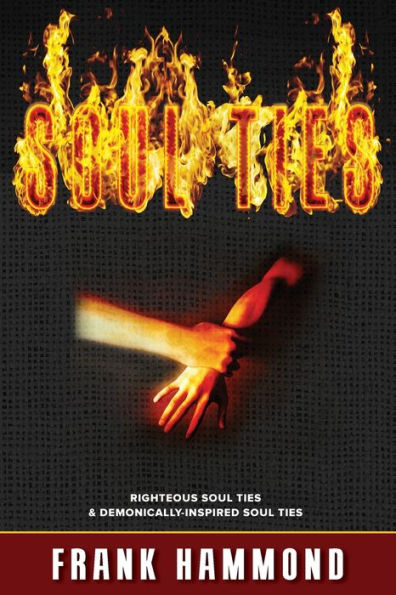 Soul Ties: Righteous Soul Ties & Demonically-Inspired Soul Ties