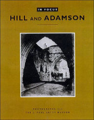 Title: In Focus: Hill and Adamson: Photographs from the J. Paul Getty Museum, Author: Anne Lyden