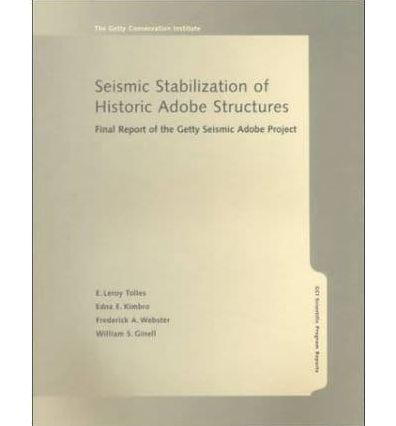 Seismic Stabilization of Historic Adobe Structures: Final Report of the Getty Seismic Adobe Project