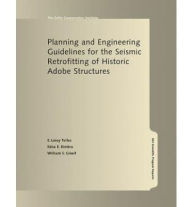 Title: Planning and Engineering Guidelines for the Seismic Retrofitting of Historic Adobe Structures, Author: E. Tolles