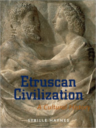 Title: Etruscan Civilization: A Cultural History / Edition 1, Author: Sybille Haynes