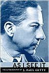 As I See It: The Autobiography of J. Paul Getty