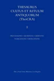 Title: Thesaurus Cultus et Rituum Antiquorum Volume I: Processions, Sacrifices, Libation, Fumigations, Dedications, Author: Jean Balty