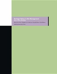 Title: Heritage Values in Site Management: Four Case Studies, Author: Marta de la Torre