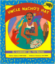 Title: Uncle Nacho's Hat / El sombrero del Tío Nacho, Author: Harriet Rohmer