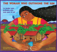 Title: The Woman Who Outshone the Sun / La mujer que brillaba aún más que el sol, Author: Alejandro Cruz Martinez