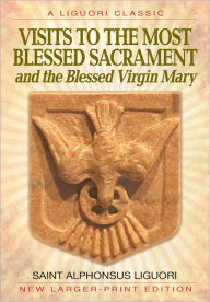 Title: Visits to the Most Blessed Sacrament and the Blessed Virgin Mary, Author: Alphonsus Liguori