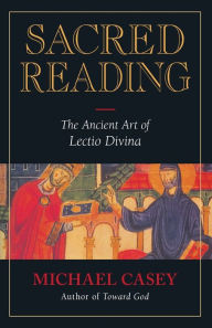 Title: Sacred Reading: The Ancient Art of Lectio Divina, Author: Michael Casey