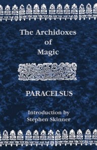 Title: Archidoxes of Magic, Author: Theophrastus Paracelsus