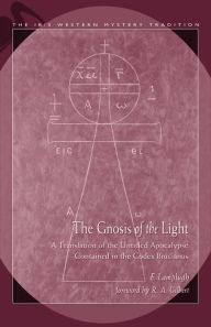 Title: Gnosis Of The Light: A Translation Of The Untitled Apocalypse Contained In Codex Brucianus, Author: R.A. Gilbert