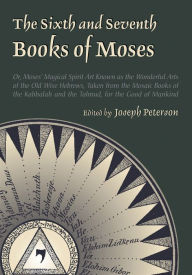 Title: Sixth and Seventh Books of Moses, Author: Joseph Peterson