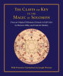 Clavis or Key to the Magic of Solomon: From an Original Talismanic Grimoire in Full Color by Ebenezer Sibley and Frederick Hockley