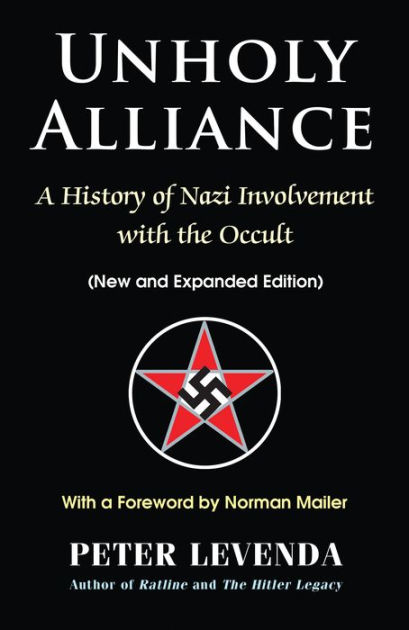 Unholy Alliance A History Of Nazi Involvement With The Occult