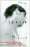 Things Shaped in Passing: More
