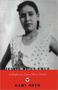 Title: Jessie de la Cruz: A Profile of a United Farm Worker, Author: Gary Soto