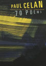 Paul Celan: 70 Poems