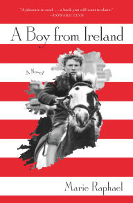 Title: A Boy From Ireland: A Novel, Author: Marie Raphael