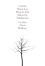 Call Me When You Want to Talk about the Tombstones: Poems