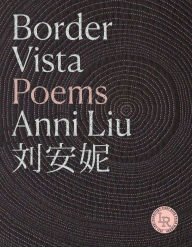 Title: Border Vista: Poems, Author: Anni Liu