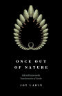 Once Out of Nature: Selected Essays on the Transformation of Gender,