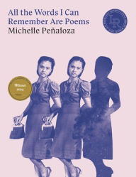 Title: All the Words I Can Remember Are Poems, Author: Michelle Pe aloza