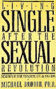 Singlehood--After the Sexual Revolution: The Complete Guide to Enjoying Life on Your Own